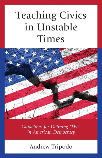 Teaching Civics in Unstable Times: Guidelines for Defining "We" in American Democracy