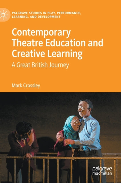 Contemporary Theatre Education and Creative Learning: A Great British Journey