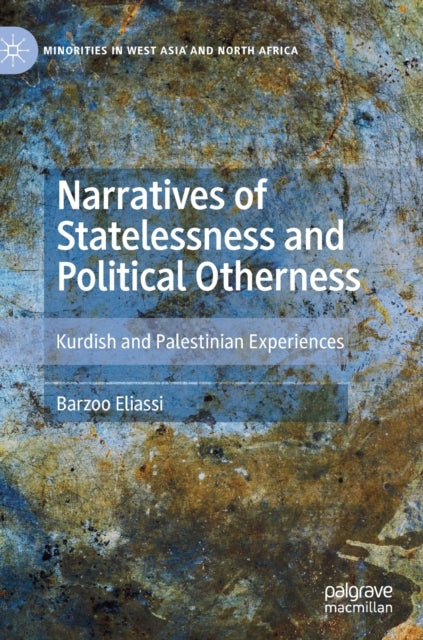 Narratives of Statelessness and Political Otherness: Kurdish and Palestinian Experiences