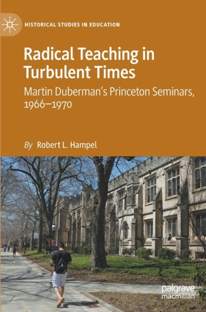 Radical Teaching in Turbulent Times: Martin Duberman's Princeton Seminars, 1966-1970