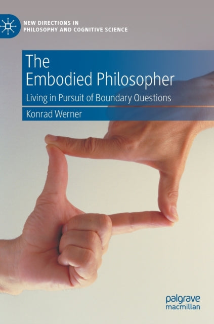 The Embodied Philosopher: Living in Pursuit of Boundary Questions