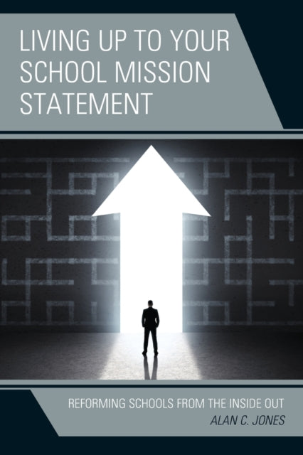 Living up to Your School Mission Statement: Reforming Schools from the Inside Out