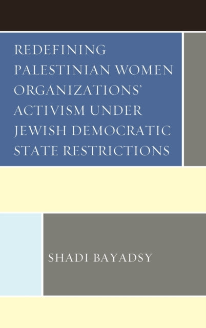 Redefining Palestinian Women Organizations' Activism under Jewish Democratic State Restrictions