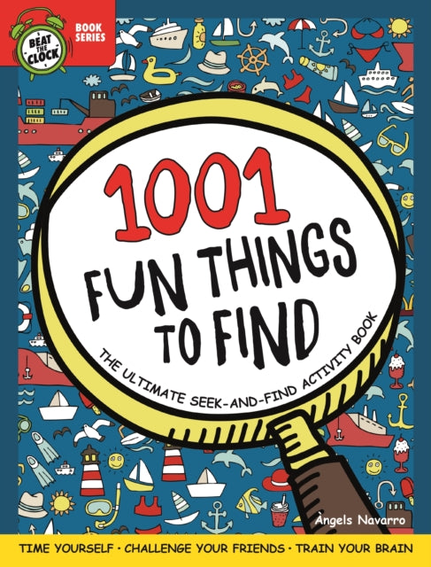 1001 Fun Things to Find: The Ultimate Seek-and-Find Activity Book: Time Yourself, Challenge Your Friends, Train Your Brain
