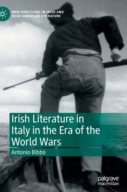 Irish Literature in Italy in the Era of the World Wars