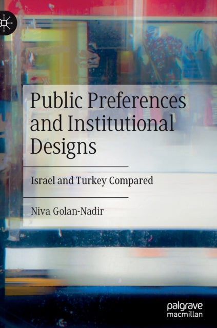 Public Preferences and Institutional Designs: Israel and Turkey Compared