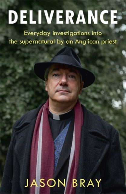 Deliverance: As seen on THIS MORNING - Everyday investigations into the supernatural by an Anglican priest