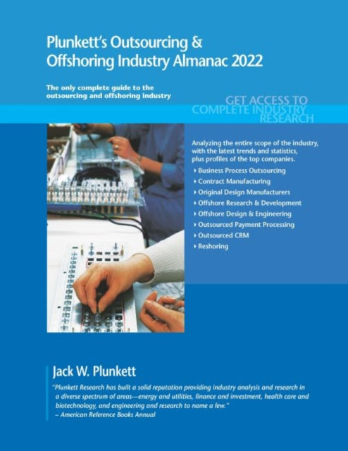 Plunkett's Outsourcing & Offshoring Industry Almanac 2022: Outsourcing & Offshoring Industry Market Research, Statistics, Trends and Leading Companies