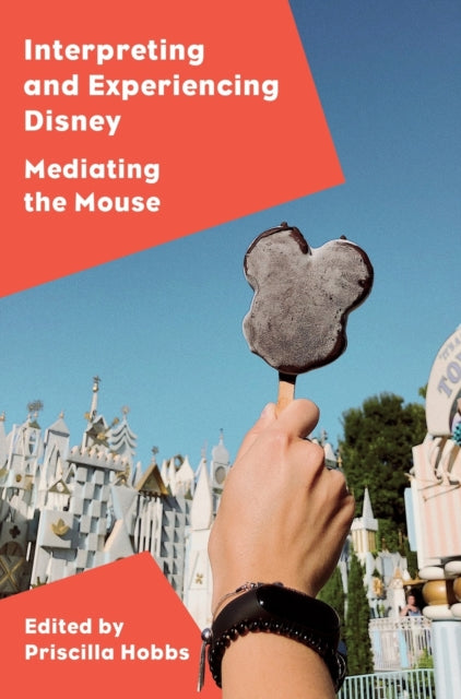 Interpreting and Experiencing Disney: Mediating the Mouse