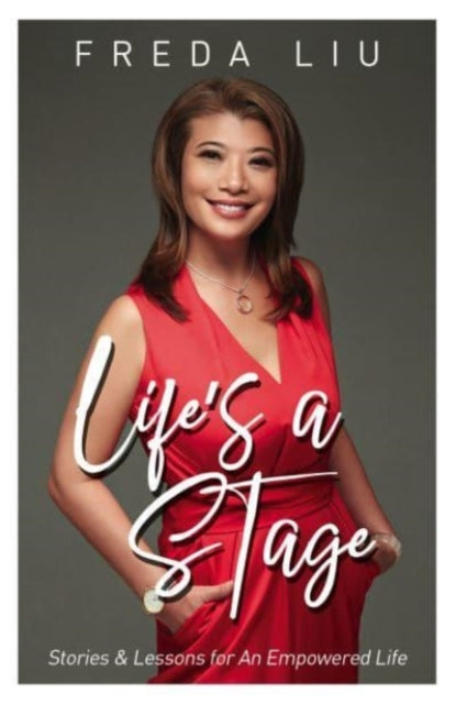 Life's A Stage: Stories and Lessons for an Empowered Life