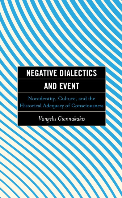 Negative Dialectics and Event: Nonidentity, Culture, and the Historical Adequacy of Consciousness