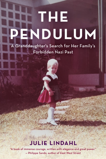 The Pendulum: A Granddaughter's Search for Her Family's Forbidden Nazi Past