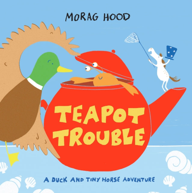 Teapot Trouble: A Duck and Tiny Horse Adventure