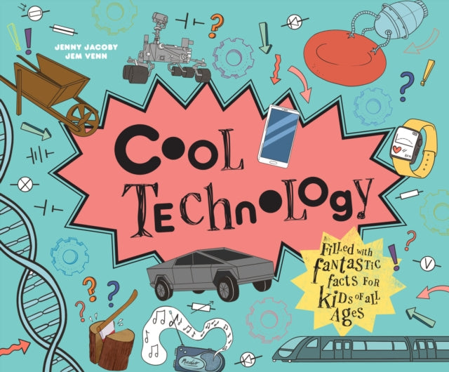 Cool Technology: Filled with fantastic facts for kids of all ages