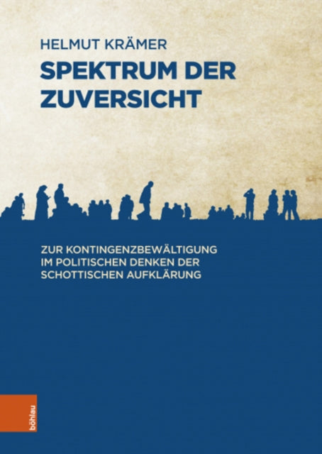Spektrum der Zuversicht: Zur Kontingenzbewaltigung im politischen Denken der Schottischen Aufklarung