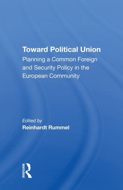 Toward Political Union: Planning A Common Foreign And Security Policy In The European Community