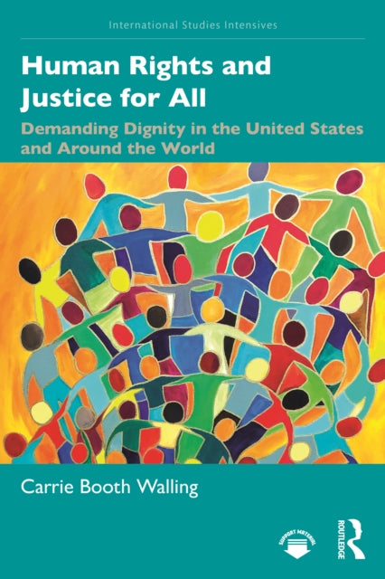 Human Rights and Justice for All: Demanding Dignity in the United States and Around the World