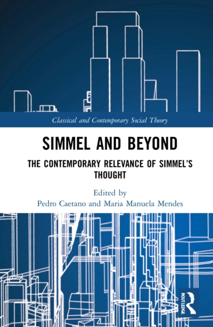 Simmel and Beyond: The Contemporary Relevance of Simmel's Thought