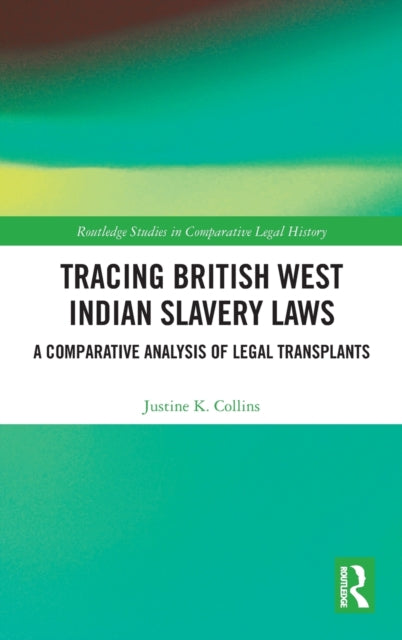 Tracing British West Indian Slavery Laws: A Comparative Analysis of Legal Transplants