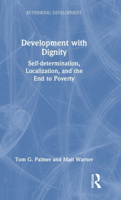Development with Dignity: Self-determination, Localization, and the End to Poverty