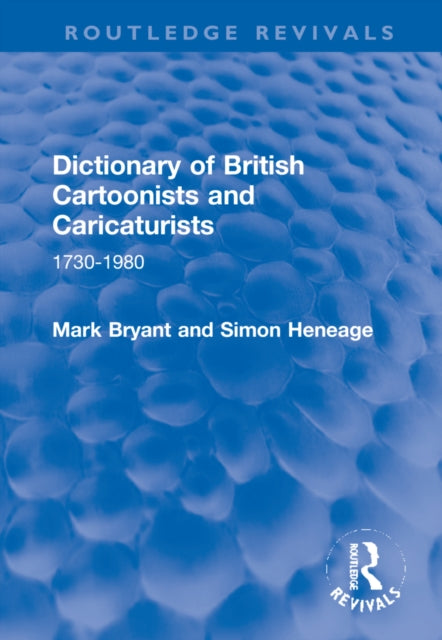 Dictionary of British Cartoonists and Caricaturists: 1730-1980
