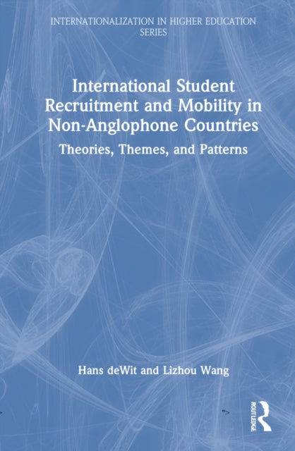 International Student Recruitment and Mobility in Non-Anglophone Countries: Theories, Themes, and Patterns