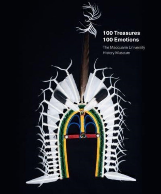100 Treasures / 100 Emotions: The Macquarie University History Museum