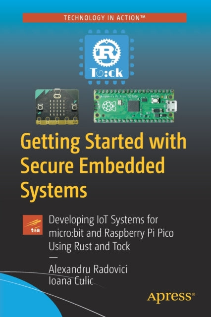 Getting Started with Secure Embedded Systems: Developing IoT Systems for micro:bit and Raspberry Pi Pico Using Rust and Tock