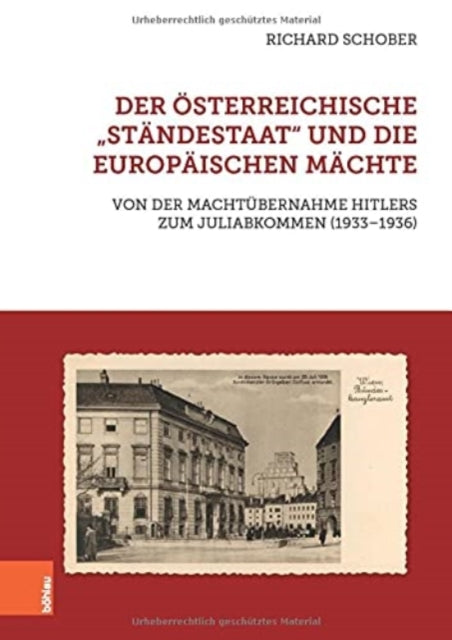 Der osterreichische "Standestaat" und die europaischen Machte: Von der Machtubernahme Hitlers zum Juliabkommen (19331936)
