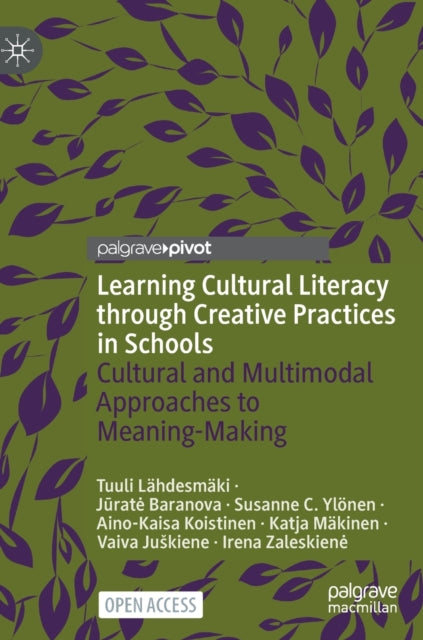 Learning Cultural Literacy through Creative Practices in Schools: Cultural and Multimodal Approaches to Meaning-Making