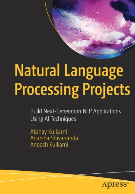 Natural Language Processing Projects: Build Next-Generation NLP Applications Using AI Techniques