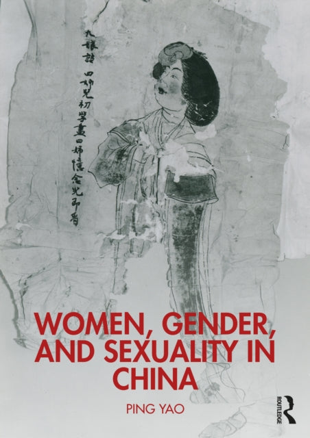 Women, Gender, and Sexuality in China: A Brief History