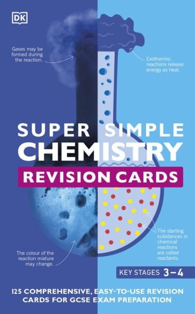 Super Simple Chemistry Revision Cards Key Stages 3 and 4: 125 Comprehensive, Easy-to-Use Revision Cards for GCSE Exam Preparation