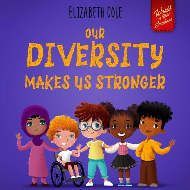 Our Diversity Makes Us Stronger: Social Emotional Book for Kids about Diversity and Kindness (Children's Book for Boys and Girls)