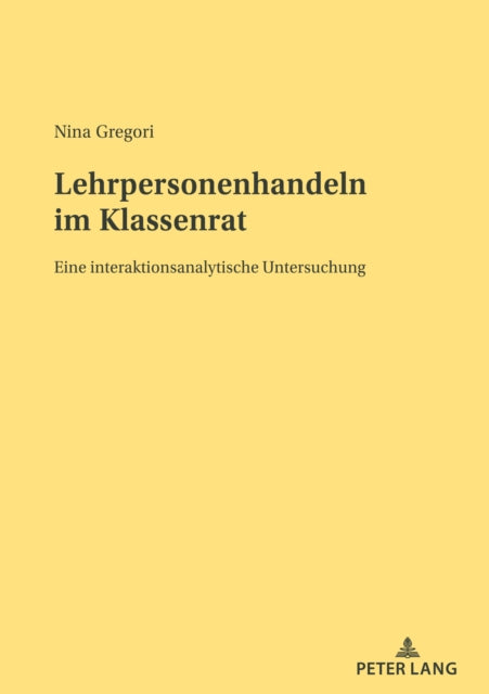 Lehrpersonenhandeln im Klassenrat; Eine interaktionsanalytische Untersuchung