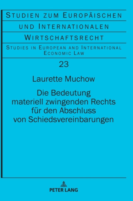 Die Bedeutung materiell zwingenden Rechts fur den Abschluss von Schiedsvereinbarungen