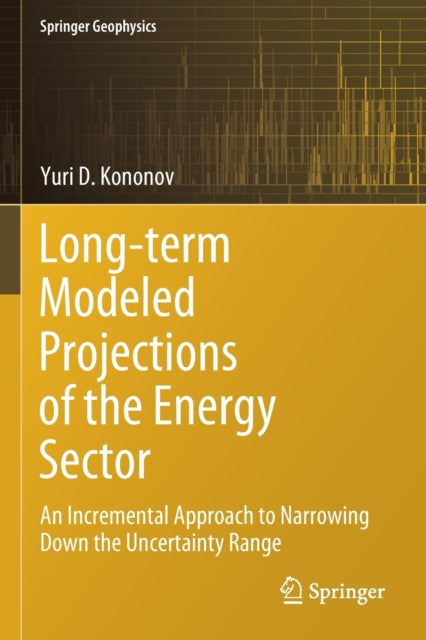 Long-term Modeled Projections of the Energy Sector: An Incremental Approach to Narrowing Down the Uncertainty Range
