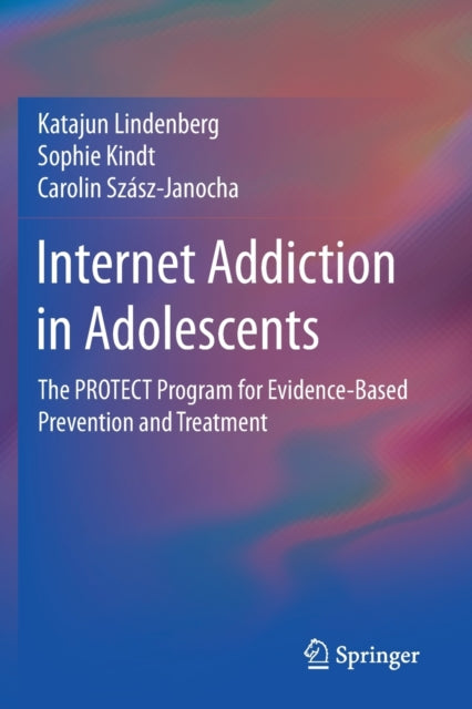 Internet Addiction in Adolescents: The PROTECT Program for Evidence-Based Prevention and Treatment