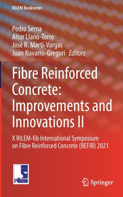 Fibre Reinforced Concrete: Improvements and Innovations II: X RILEM-fib International Symposium on Fibre Reinforced Concrete (BEFIB) 2021