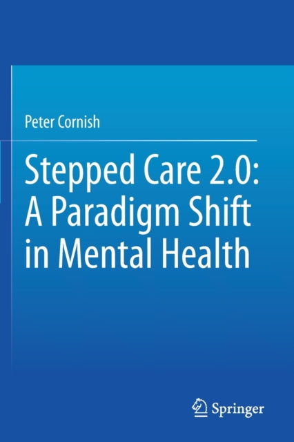 Stepped Care 2.0: A Paradigm Shift in Mental Health