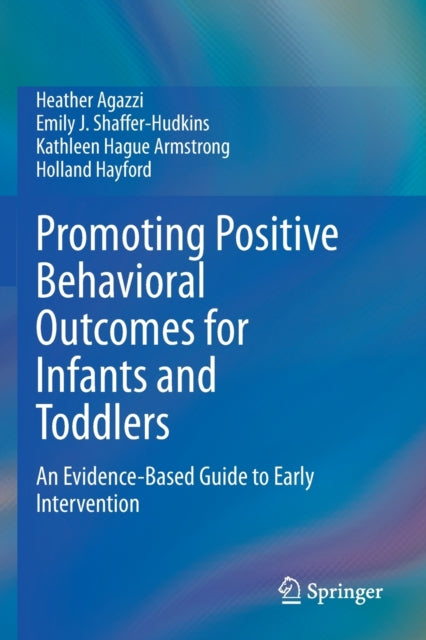 Promoting Positive Behavioral Outcomes for Infants and Toddlers: An Evidence-Based Guide to Early Intervention