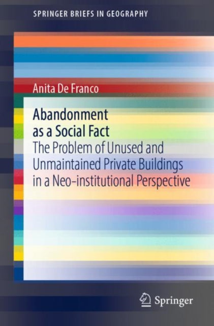 Abandonment as a Social Fact: The Problem of Unused and Unmaintained Private Buildings in a Neo-institutional Perspective