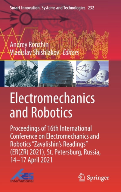 Electromechanics and Robotics: Proceedings of 16th International Conference on Electromechanics and Robotics "Zavalishin's Readings" (ER(ZR) 2021), St. Petersburg, Russia, 14-17 April 2021