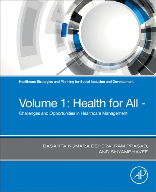 Healthcare Strategies and Planning for Social Inclusion and Development: Volume 1: Health for All Challenges and Opportunities in Healthcare Management