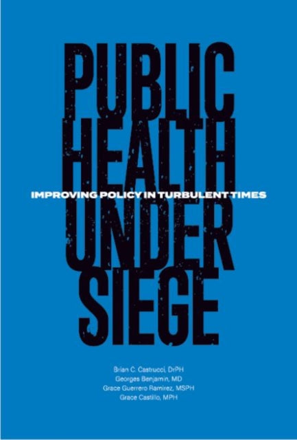 Public Health Under Siege: Improving Policy in Turbulant Times