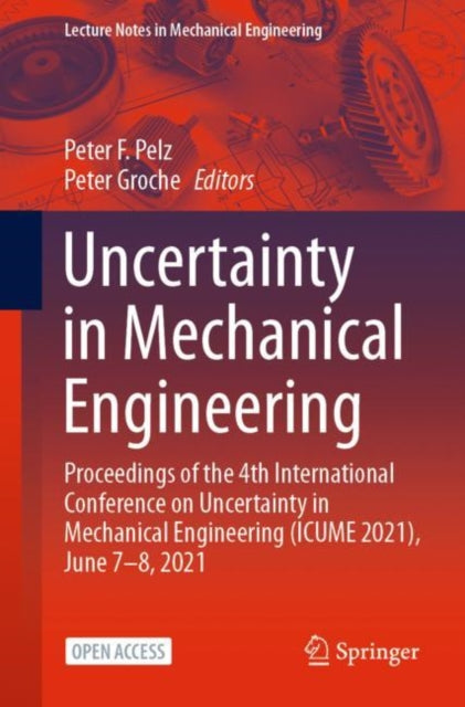 Uncertainty in Mechanical Engineering: Proceedings of the 4th International Conference on Uncertainty in Mechanical Engineering (ICUME 2021), June 7-8, 2021