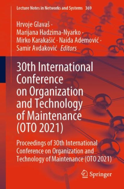 30th International Conference on Organization and Technology of Maintenance (OTO 2021): Proceedings of 30th International Conference on Organization and Technology of Maintenance (OTO 2021)