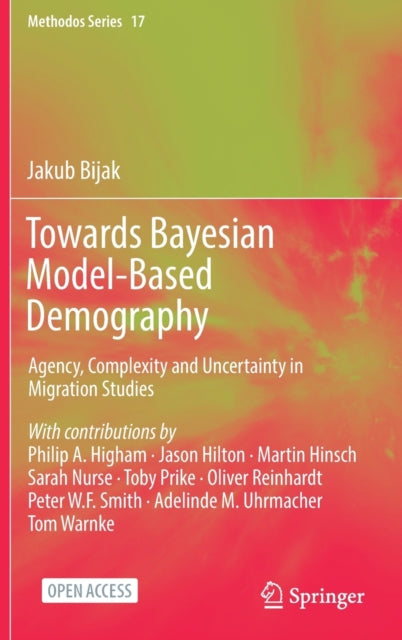 Towards Bayesian Model-Based Demography: Agency, Complexity and Uncertainty in Migration Studies