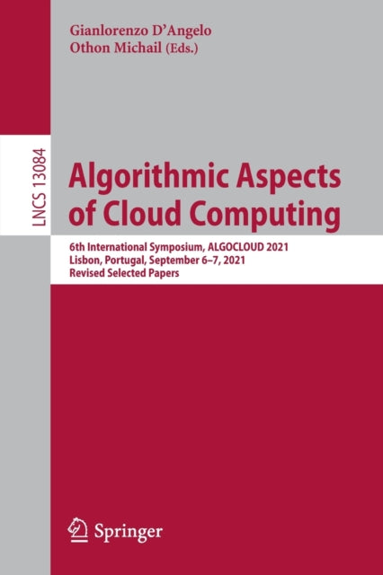 Algorithmic Aspects of Cloud Computing: 6th International Symposium, ALGOCLOUD 2021, Lisbon, Portugal, September 6-7, 2021, Revised Selected Papers