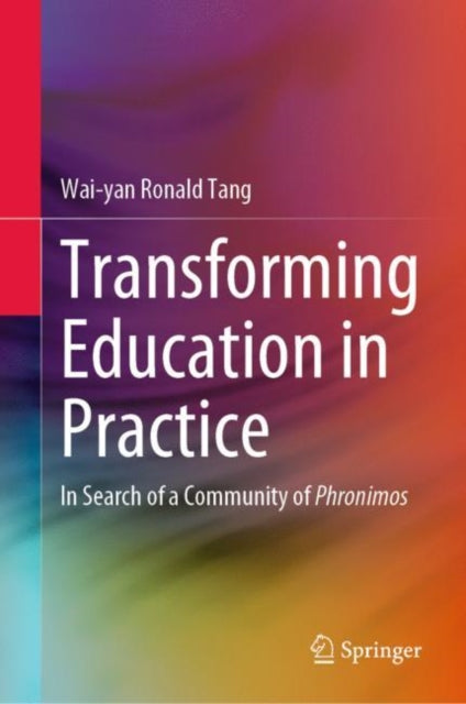 Transforming Education in Practice: In Search of a Community of Phronimos